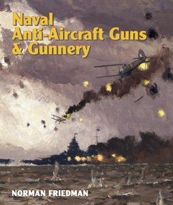 Norman Friedman USA - Naval Anti-Aircraft Guns and Gunnery by Norman Friedman.jpeg